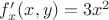 $f'_x(x,y)=3x^2$