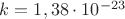 $k=1,38\cdot10^{-23}$