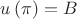 $u\left( \pi  \right) = B$