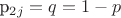 p_{2j} = q = 1 - p