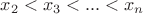 $x_2 < x_3 < ... <x_n$
