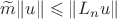 $\widetilde m\|u\|\leqslant\|L_nu\|$ $\widetilde m\|u\|\leqslant\|L_nu\|$