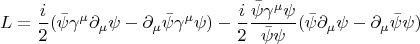$$L=\frac{i}{2} (\bar{\psi} \gamma^{\mu} \partial_{\mu} \psi - \partial_{\mu} \bar{\psi} \gamma^{\mu} \psi) - \frac{i}{2} \frac{\bar{\psi} \gamma^{\mu} \psi}{\bar{\psi} \psi} (\bar{\psi} \partial_{\mu} \psi - \partial_{\mu} \bar{\psi} \psi) $$