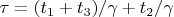 $\tau = (t_1 + t_3)/\gamma + t_2/\gamma$