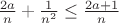 $\frac{2a}{n}+\frac{1}{n^2}\le\frac{2a+1}{n}$ $\frac{2a}{n}+\frac{1}{n^2}\le\frac{2a+1}{n}$
