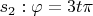 $s_2: \varphi= 3t\pi$