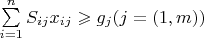 $\sum\limits_{i=1}^{n} S_{ij}  x_{ij} \geqslant g_j     (j=(1,m))$