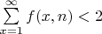 \sum\limits_{x=1}^\infty f(x,n) < 2