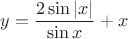 $y = \dfrac{2 \sin |x|}{\sin x} + x$