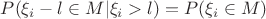$P(\xi_i-l\in M|\xi_i>l)=P(\xi_i\in M)$