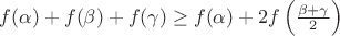 $f(\alpha)+f(\beta)+f(\gamma) \ge f(\alpha)+ 2f \left( \frac{\beta+\gamma}{2} \right ) $