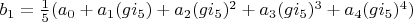 $b_1=\frac{1}{5} (a_0+a_1 (g i_5)+a_2 (g i_5)^2+a_3 (g i_5)^3+a_4 (g i_5)^4)$