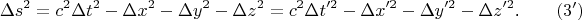 $$\Delta s^2=c^2\Delta t^2-\Delta x^2-\Delta y^2-\Delta z^2=c^2\Delta t'^2-\Delta x'^2-\Delta y'^2-\Delta z'^2\text{.}\eqno{(3')}$$