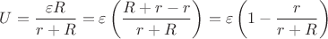 $U=\dfrac{\varepsilon R}{r+R} = \varepsilon\left(\dfrac{ R + r - r}{r+R}\right) = \varepsilon\left(1 - \dfrac{r}{r+R}\right)$ $U=\dfrac{\varepsilon R}{r+R} = \varepsilon\left(\dfrac{ R + r - r}{r+R}\right) = \varepsilon\left(1 - \dfrac{r}{r+R}\right)$