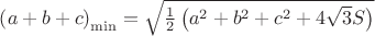 $\[{\left( {a + b + c} \right)_{\min }} = \sqrt {\frac{1}{2}\left( {{a^2} + {b^2} + {c^2} + 4\sqrt 3 S} \right)} \]$