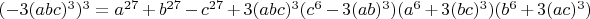 $(-3(abc)^3)^3=a^{27}+b^{27}-c^{27}+3(abc)^3(c^6-3(ab)^3)(a^6+3(bc)^3)(b^6+3(ac)^3)$