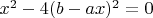 $x^2-4(b-ax)^2=0$
