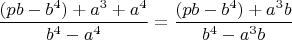 $\dfrac{(pb-b^4)+a^3+a^4}{b^4-a^4}=\dfrac{(pb-b^4)+a^3b}{b^4-a^3b}$