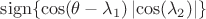 $\operatorname{sign}\{$\cos(\theta-\lambda_1)\left | \cos(\lambda_2)\right |\}$