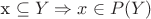 x \subseteq Y \Rightarrow x \in P(Y)