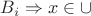 $B_i \Rightarrow x\in \cup$