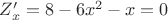 $Z'_{x}=8-6x^{2}-x=0$