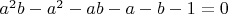 $ a^2b - a^2 - ab - a - b - 1 = 0 $