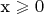 x \geqslant 0