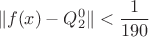 $$\|f(x)-Q^0_2\|<\frac{1}{190}$$