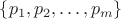 $\{p_1,p_2,\ldots,p_m\}$