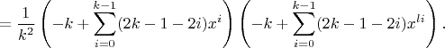 $$=\frac{1}{k^2}\left(-k+\sum_{i=0}^{k-1} (2k-1-2i)x^i\right) \left(-k+\sum_{i=0}^{k-1} (2k-1-2i)x^{li}\right).$$