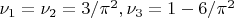 $\nu_1=\nu_2=3/\pi^2,\nu_3=1-6/\pi^2$
