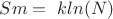 ${Sm}=\ {k}}{ln (N)} $