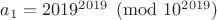 $a_1=2019^{2019} \pmod{10^{2019}}$