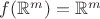 $f(\mathbb{R}^m) = \mathbb{R}^m$