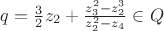 $q=\frac 32 z_2+\frac{z_3^2-z_2^3}{z_2^2-z_4}\in Q$