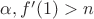 $\alpha , f'(1)>n$
