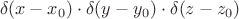 $$\delta(x-x_0)\cdot\delta(y-y_0)\cdot\delta(z-z_0)$$