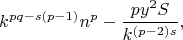 $$k^{pq-s(p-1)}n^p-\frac{py^2S}{k^{(p-2)s}}, $$