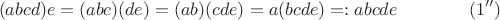 $$(abcd)e = (abc)(de) = (ab)(cde) = a(bcde) =: abcde \qquad \qquad (1'')$$