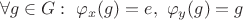 $$\forall g\in G:\ \varphi_x(g)=e,\ \varphi_y(g)=g$$