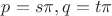 $p=s\pi, q=t\pi$