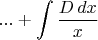 $$ ...+\int \frac {D\,dx}{x} $$