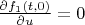 $\frac{\partial f_{1} (t,0)}{\partial u} =0$