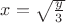 $x=\sqrt \frac {y}{3}$