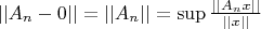 $||A_n - 0|| = ||A_n || =  \sup \frac{||A_nx||} {||x||}$