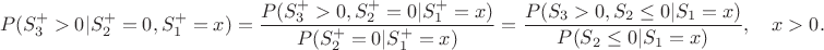 $$P(S_3^+>0|S_2^+=0,S_1^+=x)=
\frac{P(S_3^+>0,S_2^+=0|S_1^+=x)}{P(S_2^+=0|S_1^+=x)}=
\frac{P(S_3>0,S_2\le 0|S_1=x)}{P(S_2\le 0|S_1=x)},\quad x>0.
$$