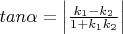 $tan \alpha = \left\lvert  \frac{k_1 - k_2}{1+ k_1 k_2} \right\rvert$