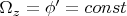 $\Omega_z=\phi'=const$