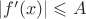 $|f'(x)|\leqslant A$